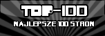 Top - 100 - Najlepsze 100 Stron w Internecie , Gry , Muzyka , filmy , Humor , GSM , Grafika, Gry Online , Portale , Strony WWW , Toplisty 